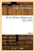 Ko-Ji Hô-Ten, Dictionnaire. Tome 1 - Weber