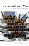 Cover-Bild zum Titel 'Le monde est flou' von 'Raphaëlle Chaygneaud-Dupuy'