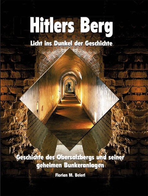 Hitlers Berg. Licht ins Dunkel der Geschichte - Florian M. Beierl