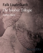 Cover-Bild zum Titel 'Die Iskabur Trilogie' von 'Falk Lauterbach'