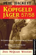 Der Kopfgeldjäger Folge 57/58 (Zwei McQuade Western) - Pete Hackett