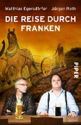 Cover-Bild zum Titel 'Die Reise durch Franken' von 'Matthias Egersdörfer, Jürgen Roth'