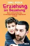 Erziehung ist Beziehung - Jamie Raser