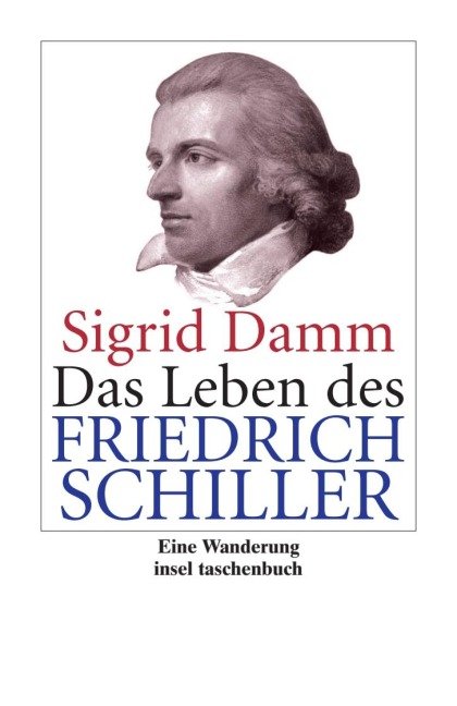 Das Leben des Friedrich Schiller - Sigrid Damm