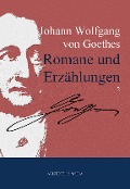 Cover-Bild zum Titel 'Johann Wolfgang von Goethes Romane und Erzählungen' von 'Johann Wolfgang von Goethe'