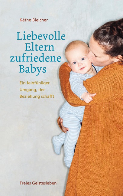 Liebevolle Eltern - zufriedene Babys - Käthe Bleicher