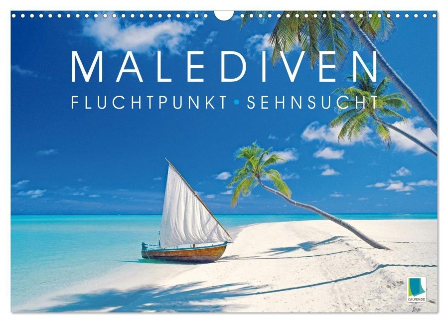 Die Malediven: Fluchtpunkt Sehnsucht (Wandkalender 2026 DIN A3 quer), CALVENDO Monatskalender - Calvendo Calvendo