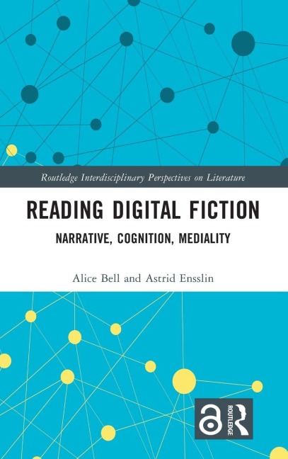 Reading Digital Fiction - Alice Bell, Astrid Ensslin
