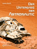 Cover-Bild zum Titel 'Der Untergang der Astronautic' von 'Carlos Rasch'