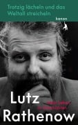 Cover-Bild zum Titel 'Trotzig Lächeln und das Weltall streicheln' von 'Lutz Rathenow'