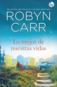 Cover-Bild zum Titel 'Lo mejor de nuestras vidas' von 'Robyn Carr'