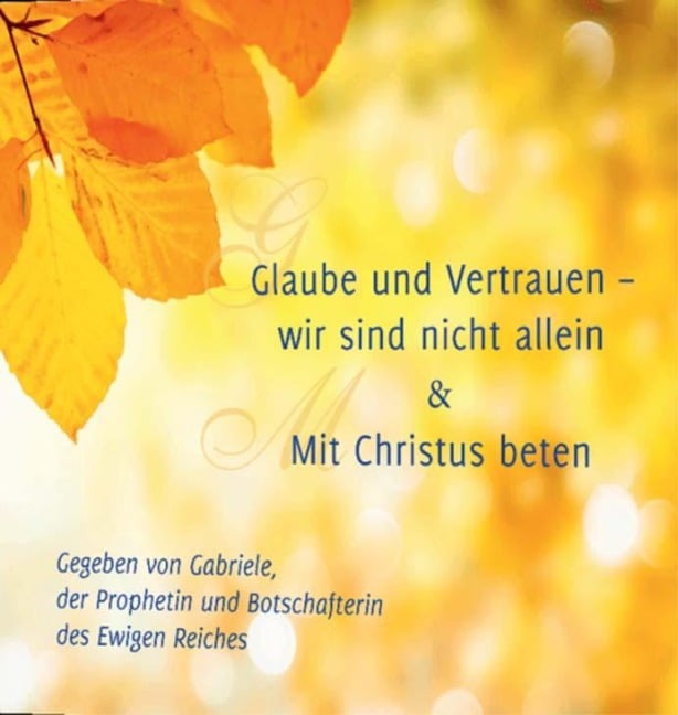 Glaube und Vertrauen - wir sind nicht allein & Mit Christus beten - Gabriele