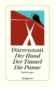 Der Hund / Der Tunnel / Die Panne - Friedrich Dürrenmatt