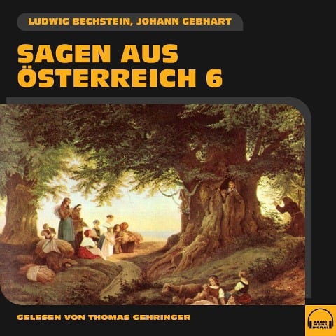 Sagen aus Österreich 6 - Ludwig Bechstein, Johann Gebhart