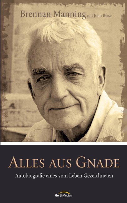 Alles aus Gnade - Brennan Manning, John Blase