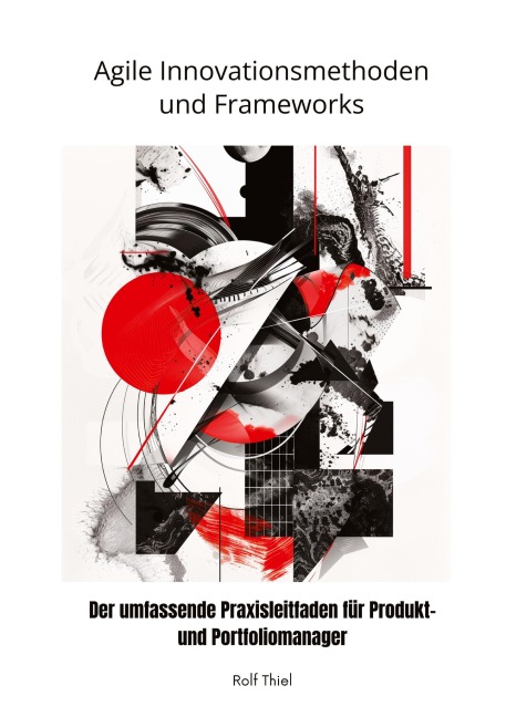 Agile Innovationsmethoden und Frameworks - Rol Thiel