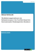 Cover-Bild zum Titel 'Medialisierungstendenzen im Behindertensport. Der YouTube-Kanal des Internationalen Paralympischen Komitees' von 'Michael Reifenrath'