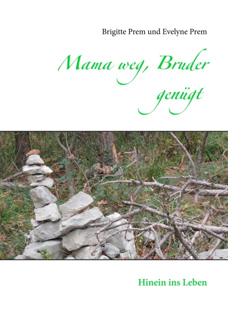 Mama weg, Bruder genügt - Brigitte Prem, Evelyne Prem