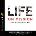 Life on Mission: Joining the Everyday Mission of God - Dustin Willis, Aaron Coe