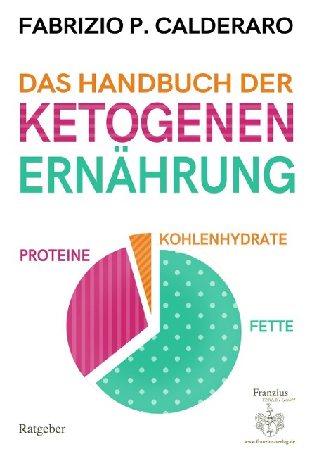 Das Handbuch der ketogenen Ernährung - Fabrizio P. Calderaro