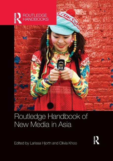 Routledge Handbook of New Media in Asia - 