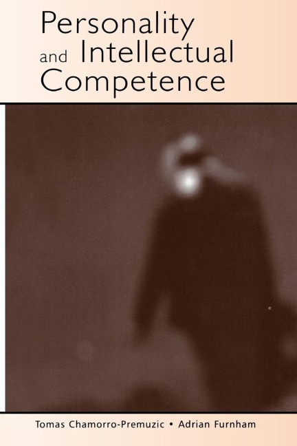 Personality and Intellectual Competence - Tomas Chamorro-Premuzic, Adrian Furnham