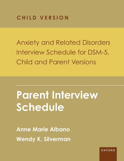 Anxiety and Related Disorders Interview Schedule for DSM-5, Child and Parent Version - Anne Marie Albano, Wendy K. Silverman