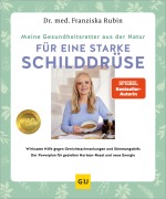 Cover-Bild zum Titel 'Meine Gesundheitsretter aus der Natur für eine starke Schilddrüse' von 'Franziska Rubin'