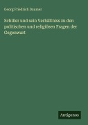 Cover-Bild zum Titel 'Schiller und sein Verhältniss zu den politischen und religiösen Fragen der Gegenwart' von 'Georg Friedrich Daumer'