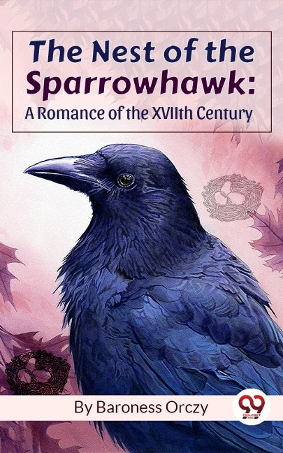 The Nest Of The Sparrowhawk : A Romance of the XVIIth Century - Baroness Orczy