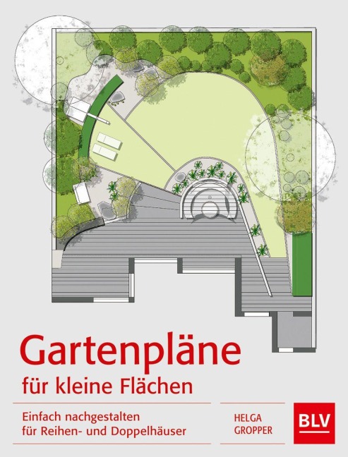 Gartenpläne für kleine Flächen - Helga Gropper