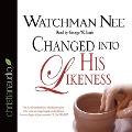 Changed Into His Likeness Lib/E - Watchman Nee