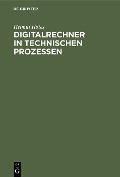 Digitalrechner in technischen Prozessen - Helmut Hotes
