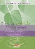 Cover-Bild zum Titel 'Die neue natürliche Anti-Baby-Pille' von 'Regina Garloff, Klaus Schomann'
