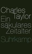 Ein säkulares Zeitalter - Charles Taylor