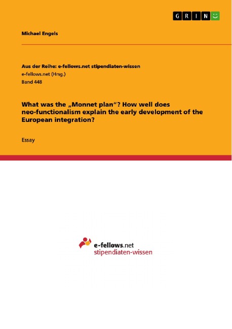 What was the "Monnet plan"? How well does neo-functionalism explain the early development of the European integration? - Michael Engels