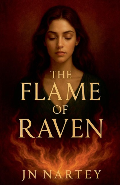The Flame of Raven - J. N. Nartey