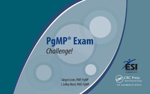 Pgmp(r) Exam Challenge! - Ginger Levin Pmp Pgmp, J Leroy Ward Pmp Pgmp
