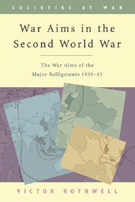 War Aims in the Second World War - Victor Rothwell