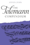 Cover-Bild zum Titel 'The Telemann Compendium' von 'Steven Zohn'