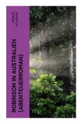 Cover-Bild zum Titel 'Robinson in Australien (Abenteuerroman)' von 'Amalie Schoppe'