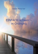 Cover-Bild zum Titel 'Einfach schwer  in Ordnung' von 'Ursula Maria Ruf'