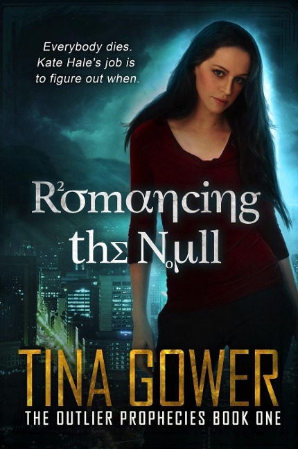 Romancing the Null (The Outlier Prophecies, #1) - Tina Gower