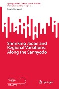 Shrinking Japan and Regional Variations: Along the Sannyodo - Fumie Kumagai