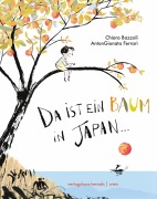 Cover-Bild zum Titel 'Da ist ein Baum in Japan' von 'Chiara Bazzoli'