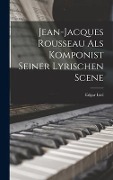 Cover-Bild zum Titel 'Jean-jacques Rousseau als Komponist Seiner Lyrischen Scene' von 'Edgar Istel'