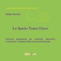 Cover-Bild zum Titel 'Lo spazio teatro gioco' von 'Helga Dentale'