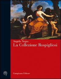 La collezione Rospigliosi - Angela Negro