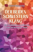 Cover-Bild zum Titel 'Der beiden Schwestern Klang' von 'Bernhard Springweiler'