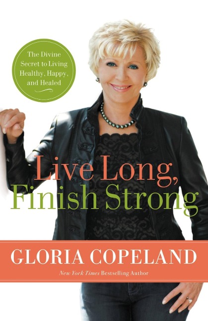 Live Long, Finish Strong - Gloria Copeland